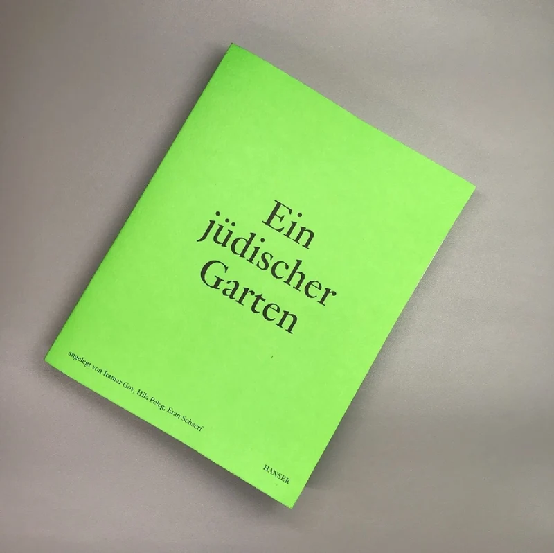 Ein jüdischer Garten (Itamar Gov, Hila Peleg und Eran Schaerf)