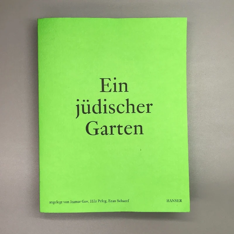 Ein jüdischer Garten (Itamar Gov, Hila Peleg und Eran Schaerf)