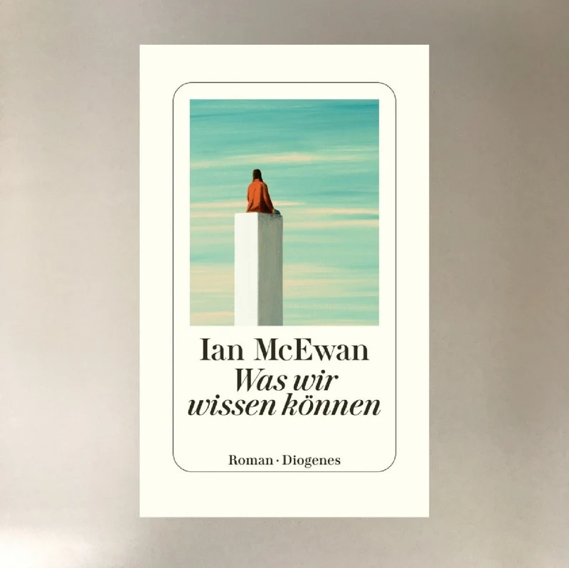 Was wir wissen können (Ian Mcewan)