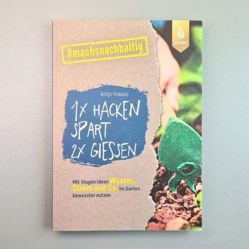 1 x hacken spart 2 x gießen (Antje Krause)