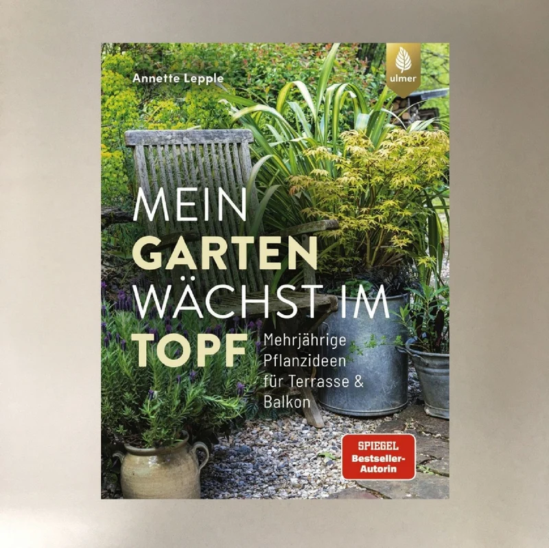 Mein Garten wächst im Topf (Anette Lepple)