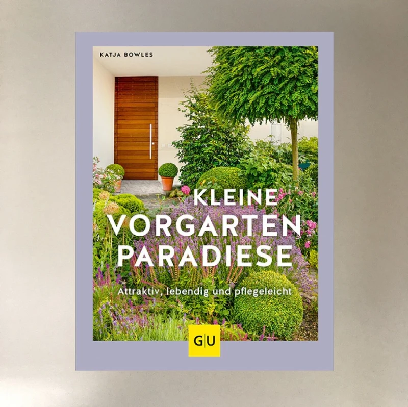 Kleine Vorgarten-Paradiese (Katja Bowles)