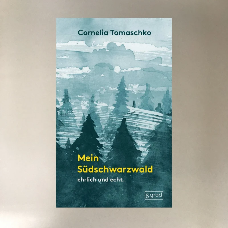 Mein Südschwarzwald - ehrlich und echt (Cornelia Tomaschko)