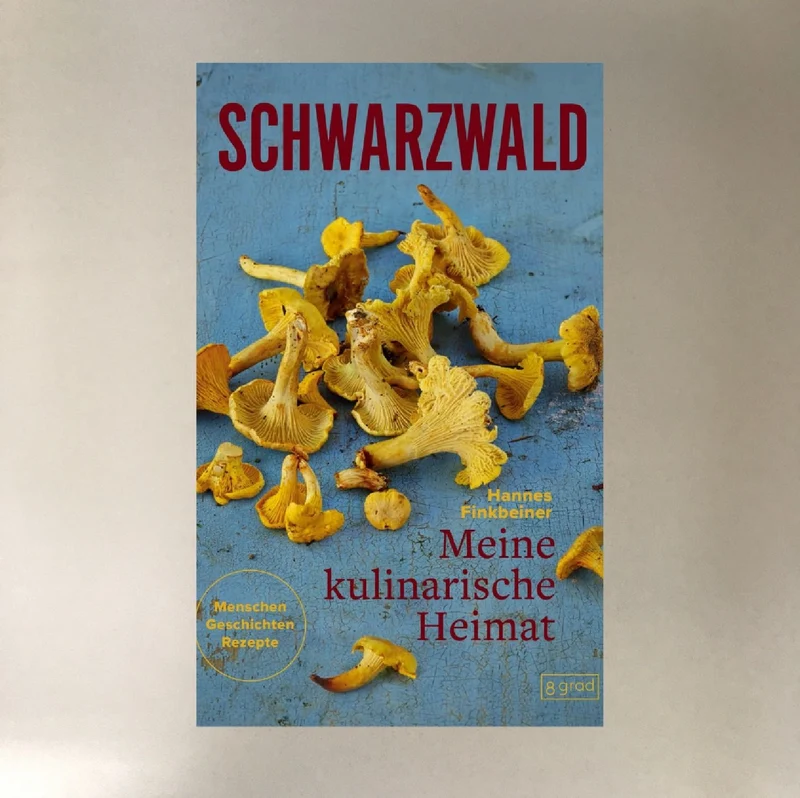 Schwarzwald Meine kulinarische Heimat (Hannes Finkbeiner)