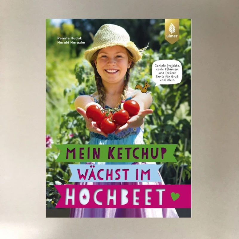 Mein Ketchup wächst im Hochbeet (Renate Hudak, Harald Harazim)