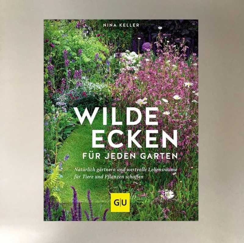Wilde Ecken für jeden Garten (Nina Keller)