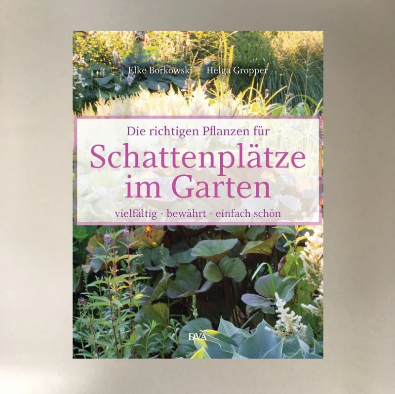 Schattenplätze im Garten (Elke Borkowski)