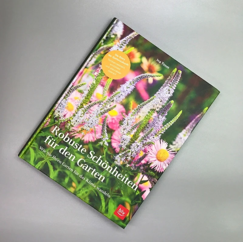 Robuste Schönheiten für den Garten (Ina Timm)