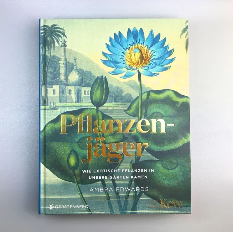 Pflanzenjäger (Wie exotische Pflanzen in unsere Gärten)